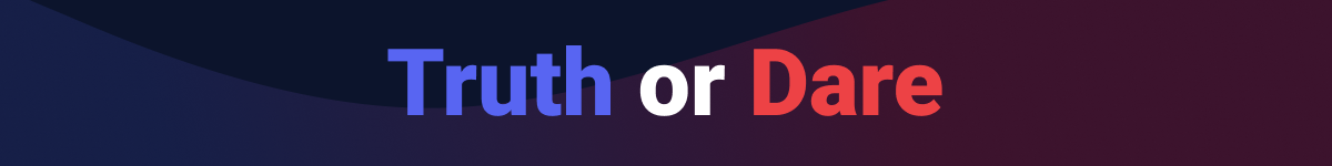 Truth or Dare
