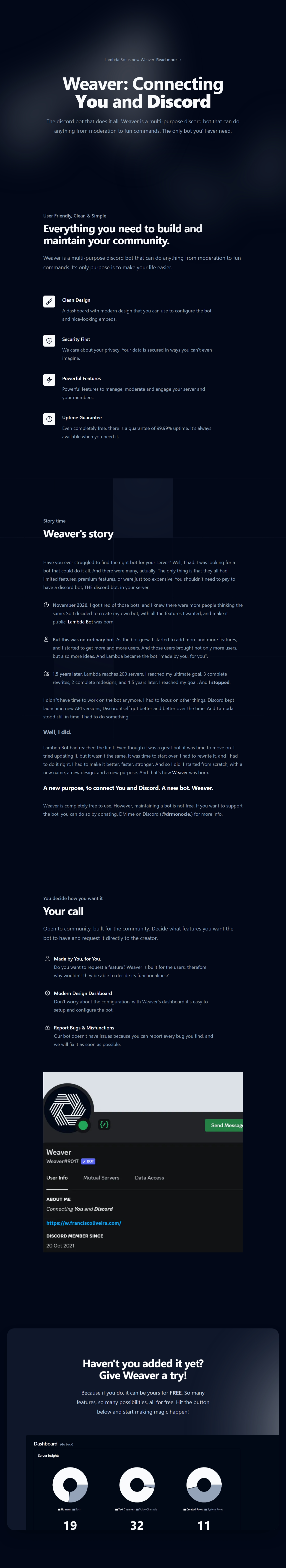 Weaver. Connecting You and Discord. The discord bot that does it all. Weaver is a multi-purpose discord bot that can do anything from moderation to fun commands. The only bot you'll ever need.