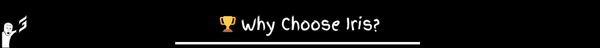 🏆 Why Choose Iris?