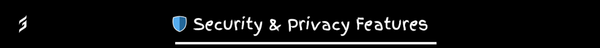 🛡️ Security & Privacy Features